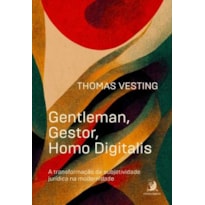 GENTLEMAN, GESTOR, HOMO DIGITALIS: A TRANSFORMAÇÃO DA SUBJETIVIDADE JURÍDICA NA MODERNIDADE
