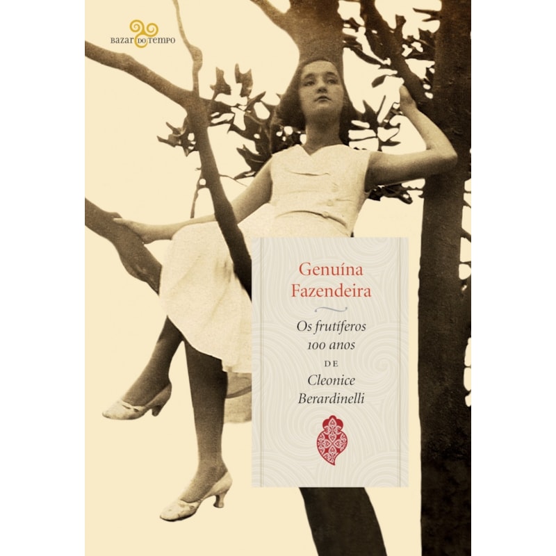 GENUÍNA FAZENDEIRA: OS FRUTÍFEROS 100 ANOS DE CLEONICE BERARDINELLI