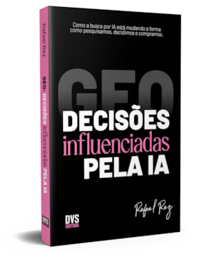 GEO: DECISÕES INFLUENCIADAS PELA IA: COMO A BUSCA POR IA ESTÁ MUDANDO A FORMA COMO PESQUISAMOS, DECIDIMOS E COMPRAMOS.