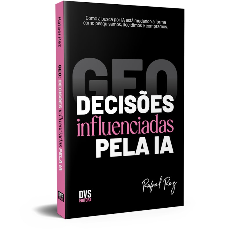 GEO: DECISÕES INFLUENCIADAS PELA IA: COMO A BUSCA POR IA ESTÁ MUDANDO A FORMA COMO PESQUISAMOS, DECIDIMOS E COMPRAMOS.