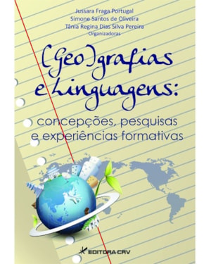 (GEO)GRAFIAS E LINGUAGENS: CONCEPÇÕES, PESQUISAS E EXPERIÊNCIAS FORMATIVAS