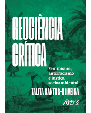 GEOCIÊNCIA CRÍTICA: FEMINISMO, ANTIRRACISMO E JUSTIÇA SOCIOAMBIENTAL