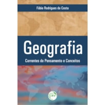 GEOGRAFIA: CORRENTE DO PENSAMENTO E CONCEITOS