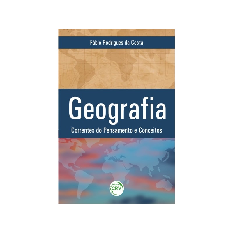 GEOGRAFIA: CORRENTE DO PENSAMENTO E CONCEITOS