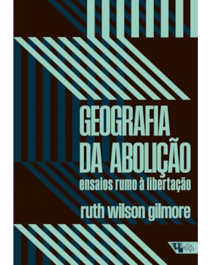 Geografia da abolição: ensaios rumo à libertação