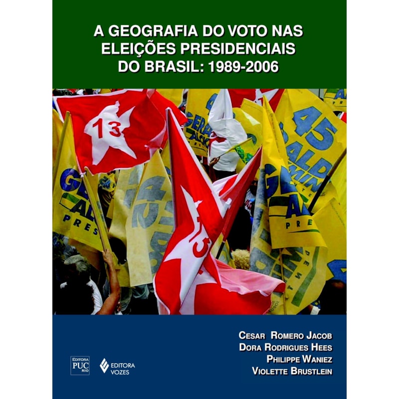 GEOGRAFIA DO VOTO NAS ELEIÇÕES PRESIDENCIAIS DO BRASIL: 1989-2006