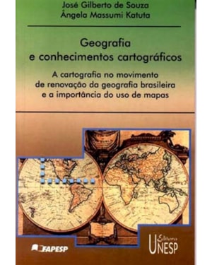 GEOGRAFIA E CONHECIMENTOS CARTOGRÁFICOS: A CARTOGRAFIA NO MOVIMENTO DE RENOVAÇÃO DA GEOGRAFIA BRASILEIRA E A IMPORTÂNCIA DO USO DE MAPAS