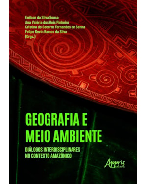 GEOGRAFIA E MEIO AMBIENTE: DIÁLOGOS INTERDISCIPLINARES NO CONTEXTO AMAZÔNICO