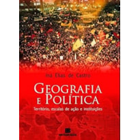 GEOGRAFIA E POLÍTICA: TERRITÓRIO, ESCALAS DE AÇÃO E INSTITUIÇÕES: TERRITÓRIO, ESCALAS DE AÇÃO E INSTITUIÇÕES