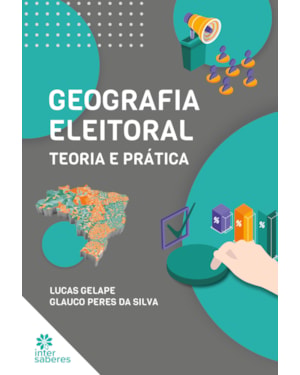 GEOGRAFIA ELEITORAL: TEORIA E PRÁTICA