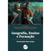 GEOGRAFIA, ENSINO E FORMAÇÃO: PROVOCAÇÕES DESSE TEMPO