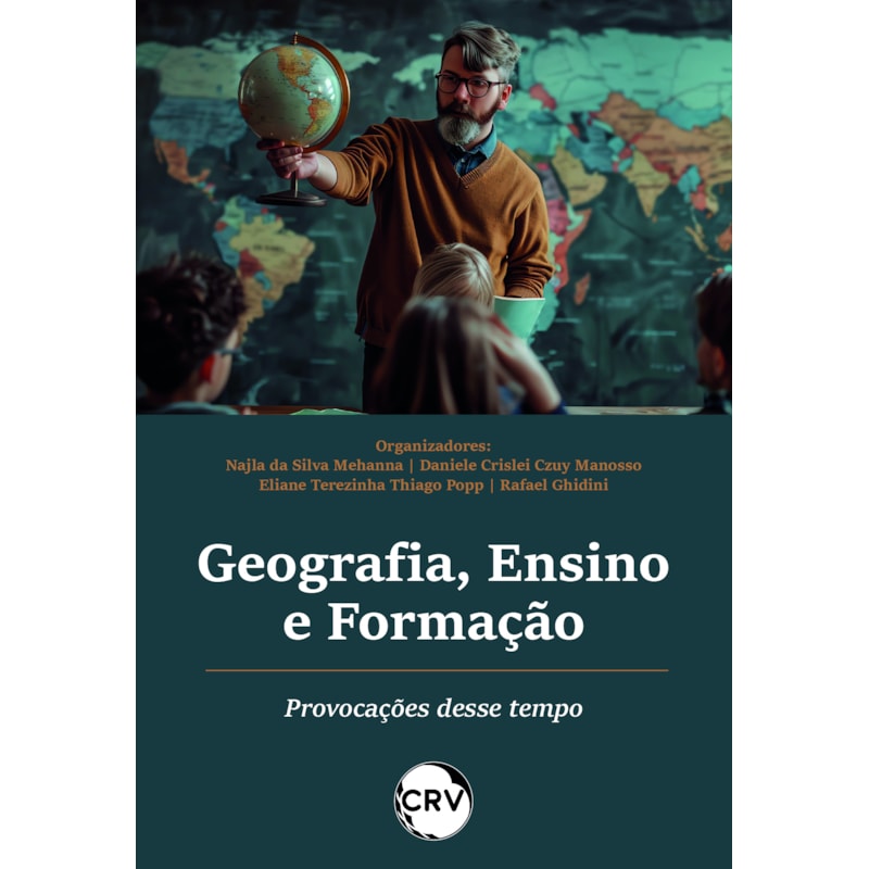 GEOGRAFIA, ENSINO E FORMAÇÃO: PROVOCAÇÕES DESSE TEMPO