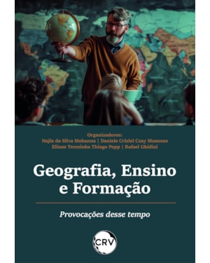GEOGRAFIA, ENSINO E FORMAÇÃO: PROVOCAÇÕES DESSE TEMPO