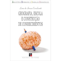 GEOGRAFIA, ESCOLA E CONSTRUÇÃO DE CONHECIMENTOS
