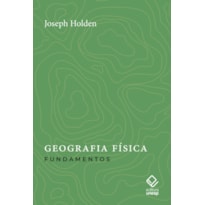 GEOGRAFIA FÍSICA: FUNDAMENTOS