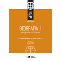 GEOGRAFIA II: GEOGRAFIA ECONÔMICA - 1ª EDIÇÃO DE 2015