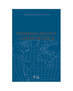 Geografia política e geopolítica: discursos sobre o território e o poder