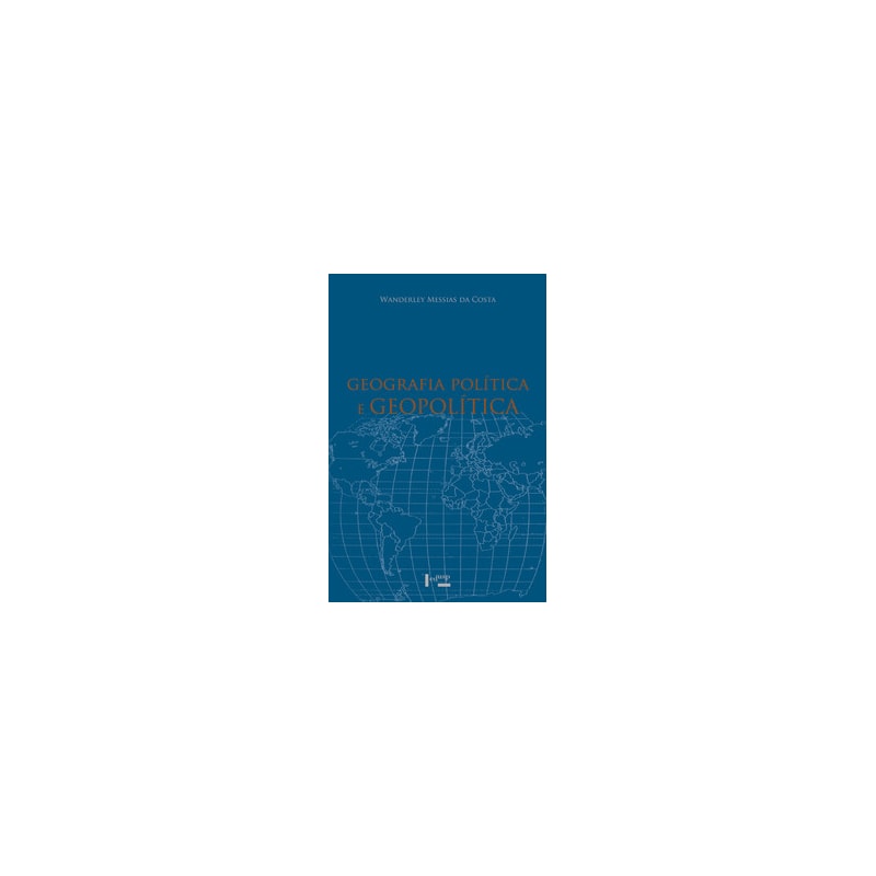 Geografia política e geopolítica: discursos sobre o território e o poder