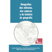 GEOGRAFIAS DAS CIÊNCIAS, DOS SABERES E DA HISTÓRIA DA GEOGRAFIA