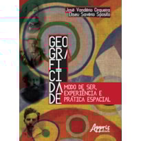 GEOGRAFICIDADE: MODO DE SER, EXPERIÊNCIA E PRÁTICA ESPACIAL