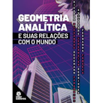 GEOMETRIA ANALÍTICA E SUAS RELAÇÕES COM O MUNDO