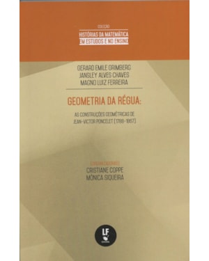 GEOMETRIA DA RÉGUA: AS CONSTRUÇÕES GEOMÉTRICAS DE JEAN-VICTOR PONCELET (1788-1867)