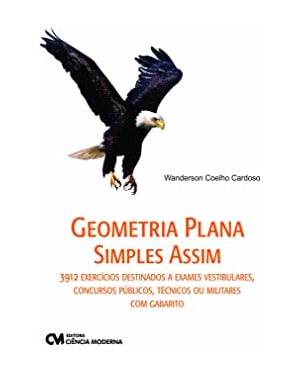 GEOMETRIA PLANA SIMPLES ASSIM - 3912 EXERCICIOS DESTINADOS A EXAMES VESTIBU - 1
