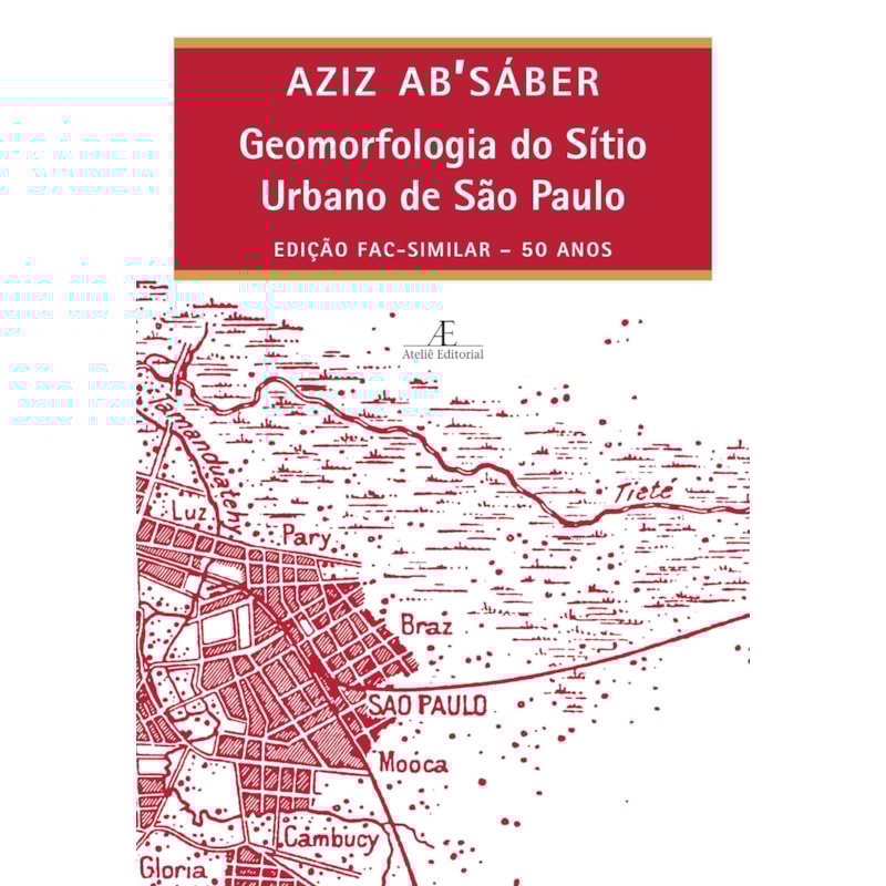 GEOMORFOLOGIA DO SÍTIO URBANO DE SÃO PAULO: EDIÇÃO FAC-SIMILAR - 50 ANOS