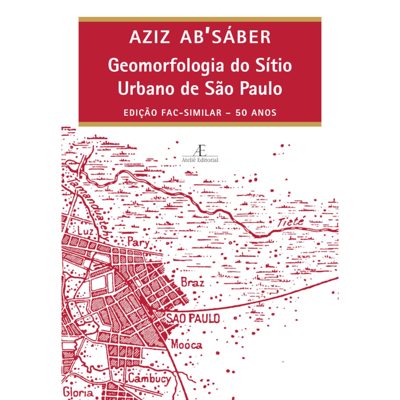 GEOMORFOLOGIA DO SÍTIO URBANO DE SÃO PAULO: EDIÇÃO FAC-SIMILAR - 50 ANOS