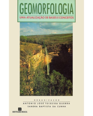 GEOMORFOLOGIA: UMA ATUALIZAÇÃO DE BASES E CONCEITOS