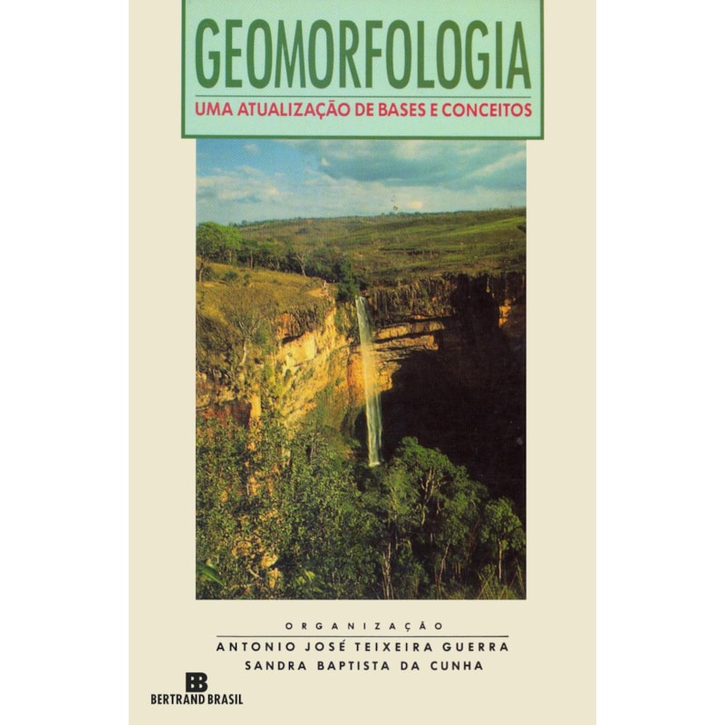 GEOMORFOLOGIA: UMA ATUALIZAÇÃO DE BASES E CONCEITOS