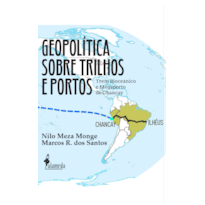Geopolítica sobre trilhos e portos: Trem Bioceânico de Chancay