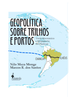 Geopolítica sobre trilhos e portos: Trem Bioceânico de Chancay