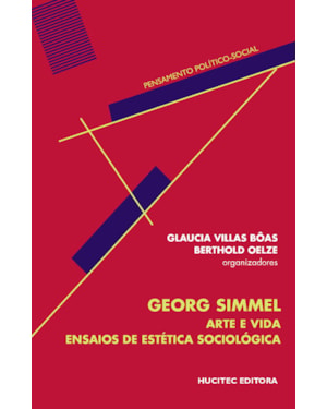GEORG SIMMEL ARTE E VIDA: ENSAIOS DE ESTÉTICA E SOCIOLOGIA
