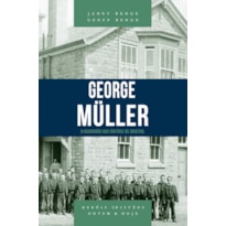 GEORGE MÜLLER - O GUARDIÃO DOS ÓRFÃOS DE BRISTOL