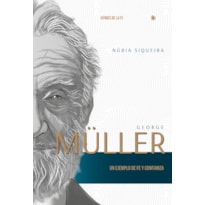 GEORGE MÜLLER: UN EJEMPLO DE FE Y CONFIANZA