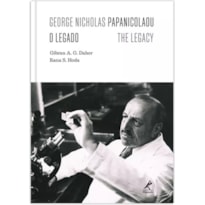 GEORGE NICHOLAS PAPANICOLAOU: O LEGADO - THE LEGACY