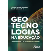 GEOTECNOLOGIAS NA EDUCAÇÃO:: GEOGRAFIA ESCOLAR À LUZ DO PENSAMENTO COMPLEXO