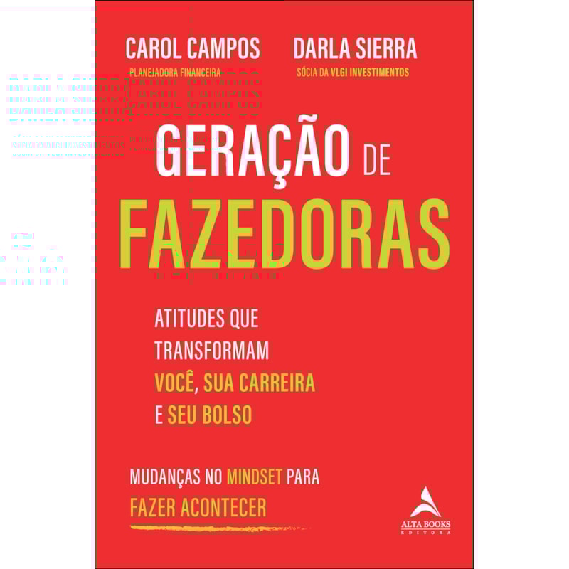 Geração de fazedoras: atitudes que transformam você, sua carreira e seu bolso