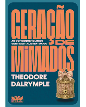 GERAÇÃO DE MIMADOS: AS CONSEQUÊNCIAS DO SENTIMENTALISMO TÓXICO