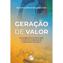 GERAÇÃO DE VALOR: ESTRATÉGIAS DE INCORPORAÇÃO E FUSÃO EM EMPRESAS DE ENGENHARIA CONSULTIVA