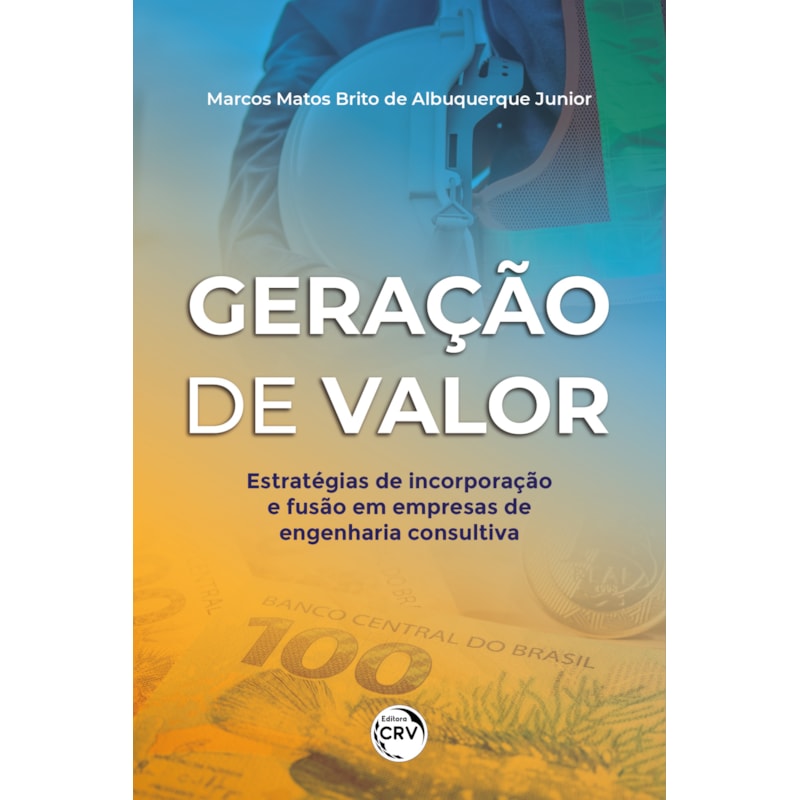GERAÇÃO DE VALOR: ESTRATÉGIAS DE INCORPORAÇÃO E FUSÃO EM EMPRESAS DE ENGENHARIA CONSULTIVA