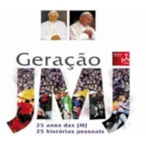 GERACAO JMJ - 25 ANOS DAS JMJ 25 HISTORIAS PESSOAIS