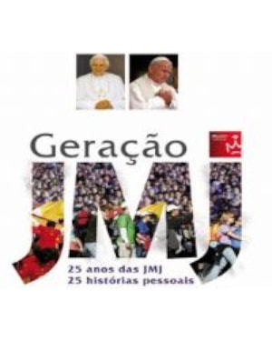 GERACAO JMJ - 25 ANOS DAS JMJ 25 HISTORIAS PESSOAIS