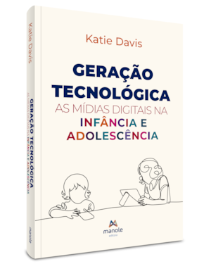 Geração tecnológica: As mídias digitais na infância e adolescência