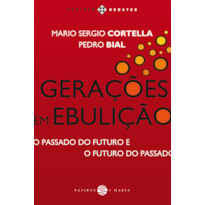 GERAÇÕES EM EBULIÇÃO: O PASSADO DO FUTURO E O FUTURO DO PASSADO