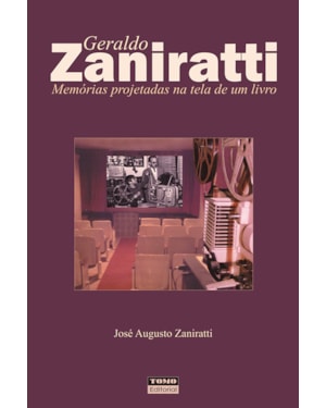 GERALDO ZANIRATTI - MEMORIAS PROJETADAS NA TELA DE UM LIVRO - 1