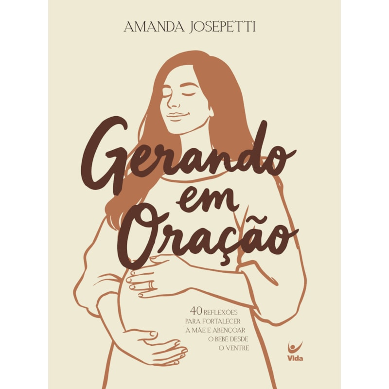 Gerando em Oração: 40 reflexões para fortalecer a mãe e abençoar o bebê desde o ventre