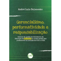 GERENCIALISMO, PERFORMATIVIDADE E RESPONSABILIZAÇÃO: ANÁLISE DA GESTÃO DA SECRETARIA DA EDUCAÇÃO DE SÃO PAULO NA SAÚDE MENTAL DOS PROFESSORES NO PERÍODO DE 2015 A 2018