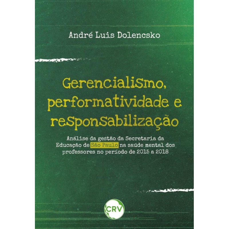 GERENCIALISMO, PERFORMATIVIDADE E RESPONSABILIZAÇÃO: ANÁLISE DA GESTÃO DA SECRETARIA DA EDUCAÇÃO DE SÃO PAULO NA SAÚDE MENTAL DOS PROFESSORES NO PERÍODO DE 2015 A 2018
